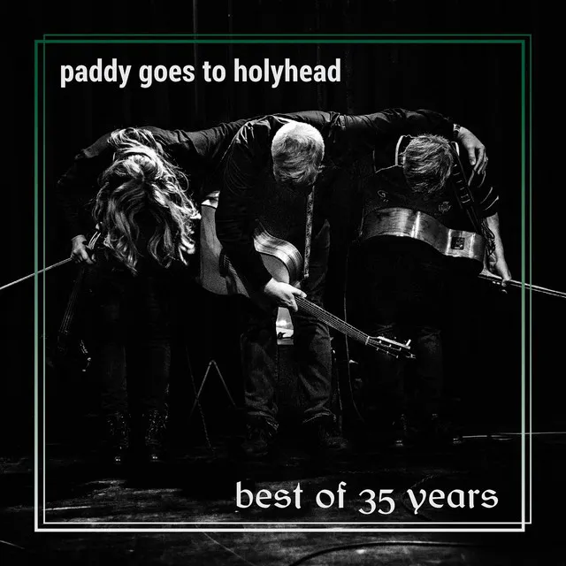Paddy Goes To Holyhead - Best of 35 Years